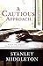 A Cautious Approach by Stanley Middleton (2010-08-05)