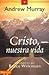 Cristo nuestra vida (Spanish Edition)