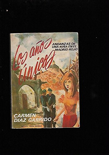 LOS AÑOS UNICOS (ANDANZAS DE UNA NIÑA EN EL MADRID ROJO).