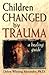 Children Changed by Trauma: A Healing Guide by Debra W. Alexander (1999-10-04)