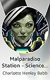 Malparadiso Station - Science Fiction from a Rogue Asteroid by Charlotte Henley Babb