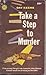 TAKE A STEP TO MURDER
