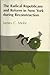 The Radical Republicans and reform in New York during Reconst... by James C. Mohr