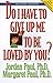 Do I Have to Give Up ME to Be Loved by You?: Workbook of Paul Jordan, Margaret Paul 2Rev Edition on 15 February 2002