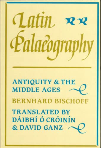 Rare Latin Palaeography: Antiquity and the Middle Ages - Cambridge: Cambridge University Press, 2006 [Paperback] Bischoff, Bernhard (Paperback)