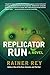 Replicator Run by Rey, Rainer (2015) Paperback