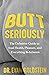 Butt Seriously: The Definitive Guide to Anal Health, Pleasure, and Everything In Between