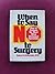 WHEN TO SAY NO TO SURGERY: ...
