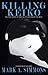 Killing Keiko: The True Story of Free Willy's Return to the Wild by Mark Simmons (2014-10-20)