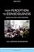 From Perception to Consciousness: Searching with Anne Treisman (Advances in Visual Cognition) (2012-04-17)