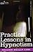 Practical Lessons in Hypnotism by William Wesley Cook (2007-03-15)