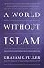 A World Without Islam