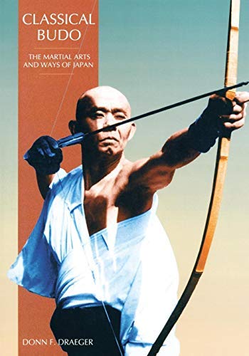 [Classical Budo: The Martial Arts and Ways of Japan (Martial Arts & Ways of Japan)] [By: Draeger, Donn F.] [October, 1990]