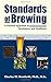 Standards of Brewing: Formulas for Consistency and Excellence by Charles W. Bamforth (July 31 2002)