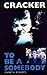 To be a Somebody (Cracker) by Gareth Roberts (1995-03-16)