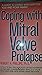 Coping With Mitral Valve Prolapse: a Guide to Living With Mvp for You and Your Family