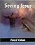Seeing Jesus by Perry C Cotham