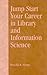 By Priscilla K. Shontz - Jump Start Your Career In Library And Information Science: 1st (first) Edition