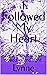 I Followed My Heart: What h...