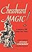 Chessboard Magic!: A Collection of Brilliant Chess Endings by Irving Chernev (2015-06-09)