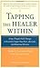 Tapping the Healer Within: Using Thought-Field Therapy to Instantly Conquer Your Fears, Anxieties, and Emotional Distress by Callahan, Roger, Trubo, Richard (2002) Paperback