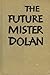 The Future Mister Dolan