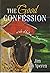 The Good Confession: A Tale of Failure and Forgiveness