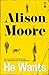 He Wants by Alison Moore (15-Aug-2014) Paperback