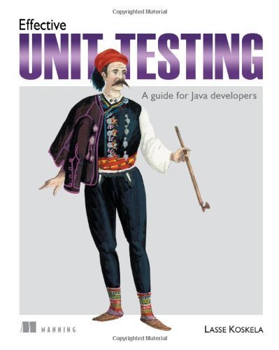 Effective Unit Testing: A guide for Java developers by Lasse Koskela (2013-02-16)