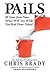 Pails: 20 Years from Now, What Will You Wish You Had Done Today? by Brady, Chris (2014) Hardcover
