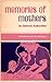Memories of Mothers By General Authorities by Hugh B. Brown