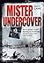 Mister Undercoverwie Ich Die Hells Angels, Bandidos, Ein Heroinkartell Und Den Ku Klux Klan Unterwanderte