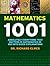 Mathematics 1001: Absolutely Everything That Matters in Mathematics in 1001 Bite-Sized Explanations by Dr. Richard Elwes (2014-09-11)