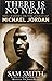 There Is No Next: NBA Legends on the Legacy of Michael Jordan by Sam Smith (28-Oct-2014) Paperback
