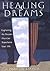 Healing Dreams: Exploring the Dreams That Can Transform Your Life by Barasch, Marc Ian(October 19, 2000) Hardcover