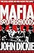 Mafia Brotherhoods: Camorra, mafia, 'ndrangheta: the rise of the Honoured Societies by John Dickie (2012-02-16)