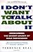 I Don't Want to Talk About It: Overcoming the Secret Legacy of Male Depression