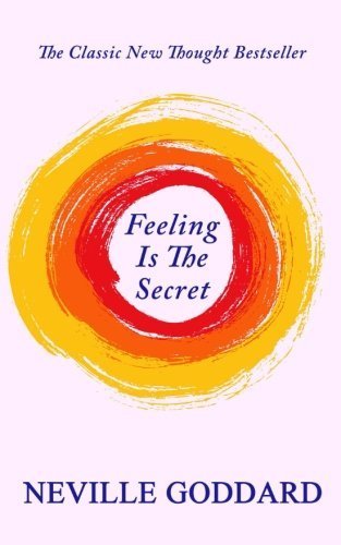 Feeling Is The Secret by Neville Goddard (2015-01-20)