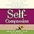 Self-Compassion: Stop Beating Yourself Up and Leave Insecurity Behind