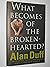 What Becomes of the Broken Hearted?