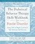The Dialectical Behavior Therapy Skills Workbook for Bipolar Disorder: Using DBT to Regain Control
