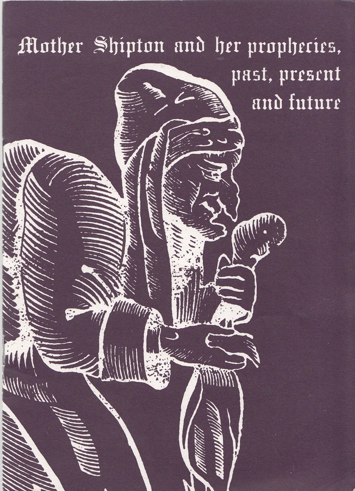 Mother Shipton And Her Prophecies, Past, Present And Future (Paperback)