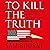 To Kill the Truth