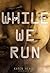 [While We Run] [By: Healey, Karen] [May, 2014]