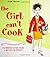 The Girl Can't Cook by Cind...