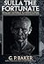 Sulla the Fortunate: Roman General and Dictator 1st edition by Baker, G. P. (2001) Paperback