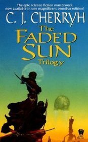The Faded Sun Trilogy: Kesrith, Shon'jir, and Kutath
