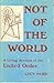 Not of the world: A living account of the United Order