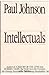 By Paul Johnson Intellectuals (1st U.S. ed)