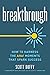 Breakthrough: How to Harness the Aha! Moments That Spark Success